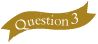 Question3